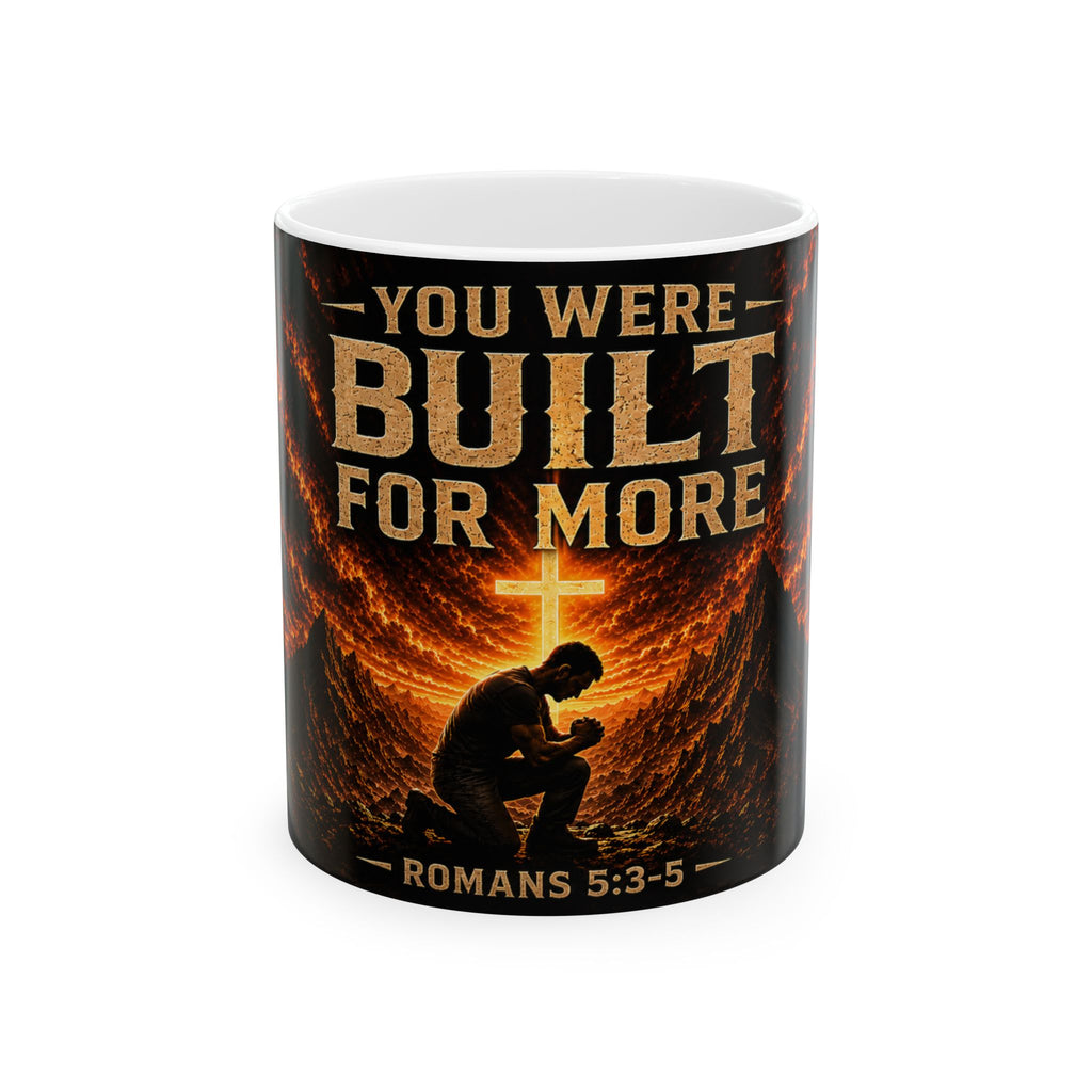 Built For More Christian Coffee Mug — "You Were Built For More" Romans 5:3-5 Inspirational Ceramic Mug