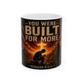 Built For More Christian Coffee Mug — "You Were Built For More" Romans 5:3-5 Inspirational Ceramic Mug