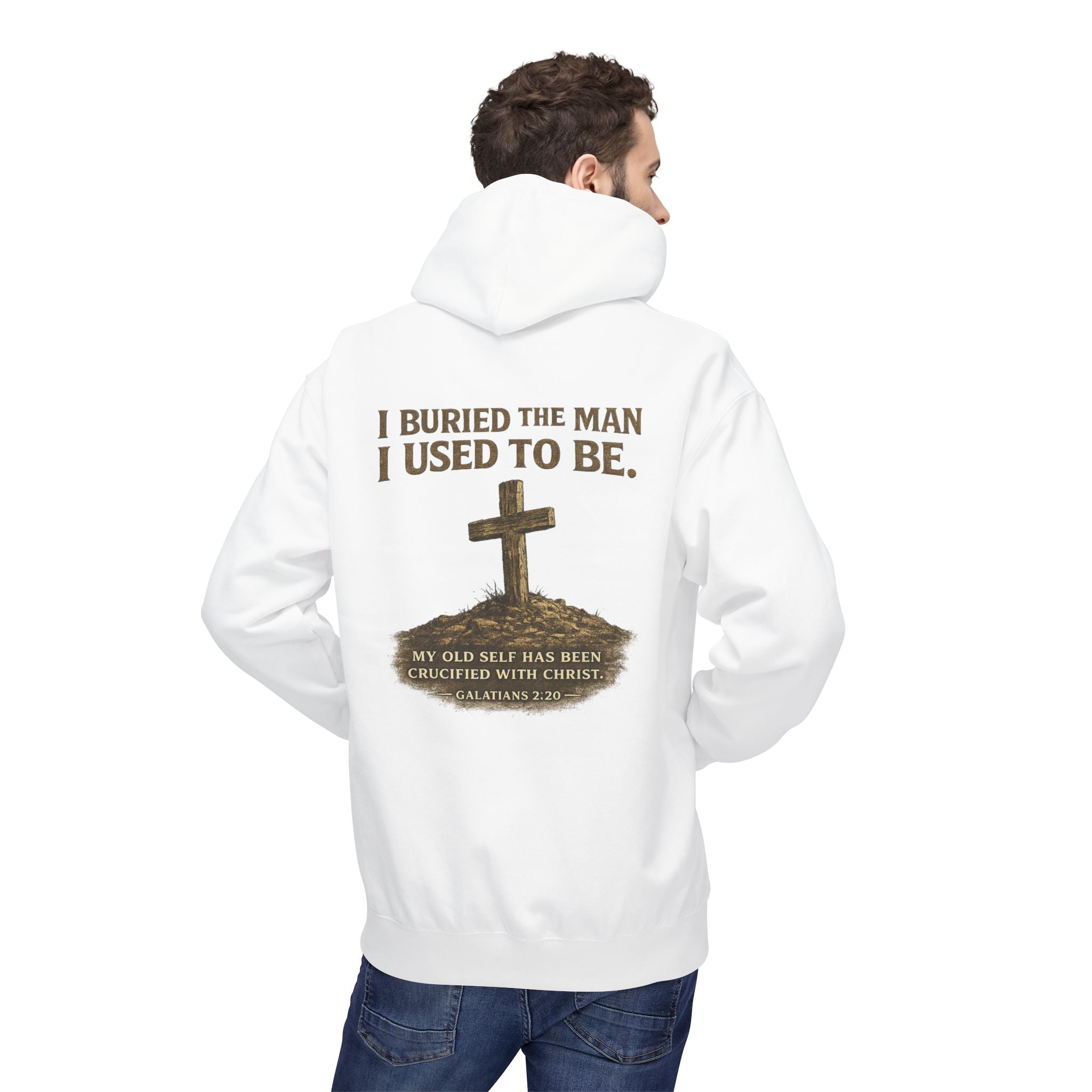 Christian Cross Hoodie — "I Buried The Man I Used To Be" Faith Graphic Pullover