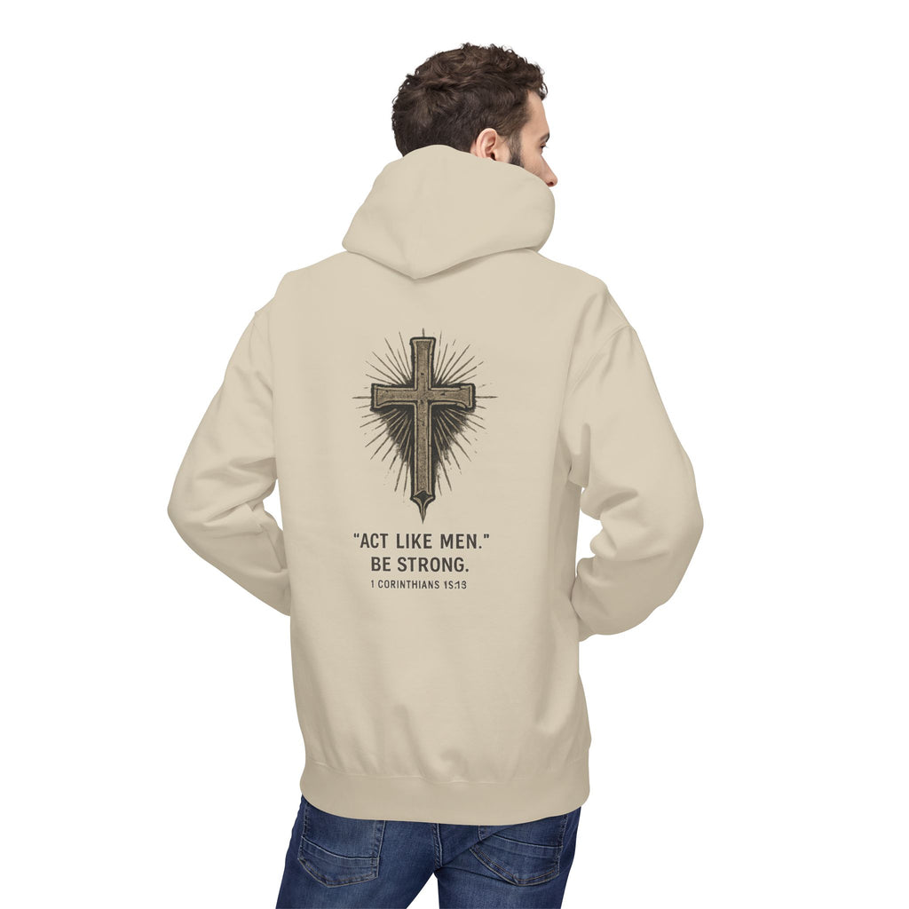 Christian Cross Hoodie — “Act Like Men. Be Strong.” 1 Corinthians 16:13 Religious Pullover
