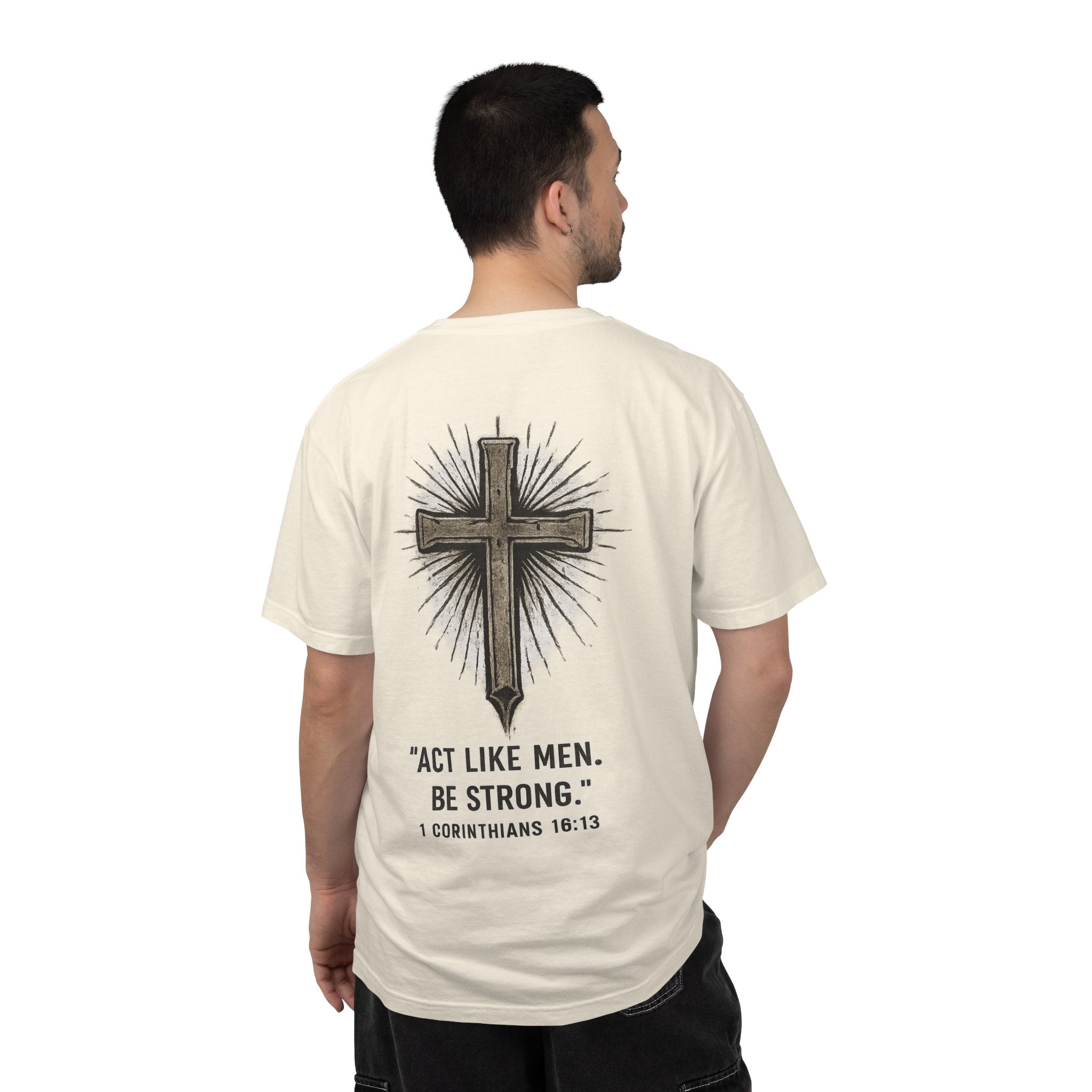 Christian Cross T-Shirt — “Act Like Men. Be Strong.” (1 Corinthians 16:13)