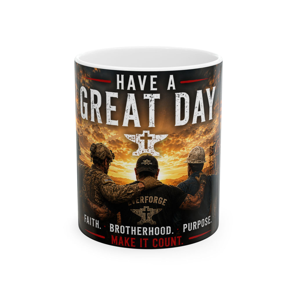 Have a Great Day Faith & Brotherhood Ceramic Mug — Everforge Inspirational Coffee Cup (11oz, 15oz)