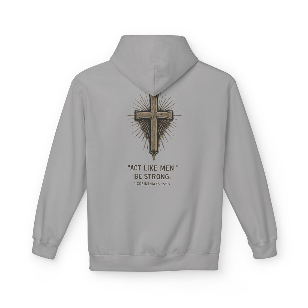 Christian Cross Hoodie — “Act Like Men. Be Strong.” 1 Corinthians 16:13 Religious Pullover