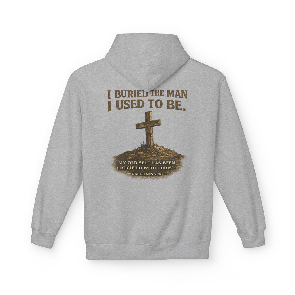 Christian Cross Hoodie — "I Buried The Man I Used To Be" Faith Graphic Pullover