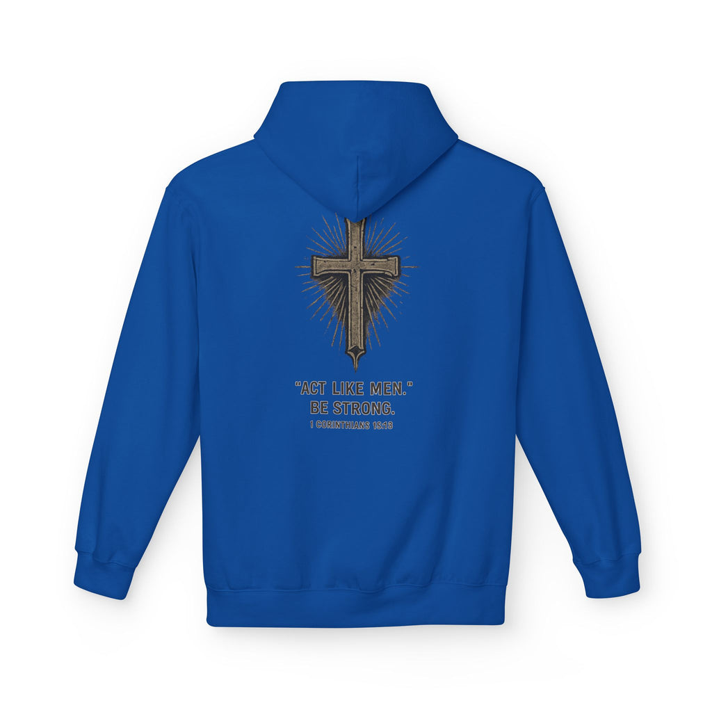 Christian Cross Hoodie — “Act Like Men. Be Strong.” 1 Corinthians 16:13 Religious Pullover