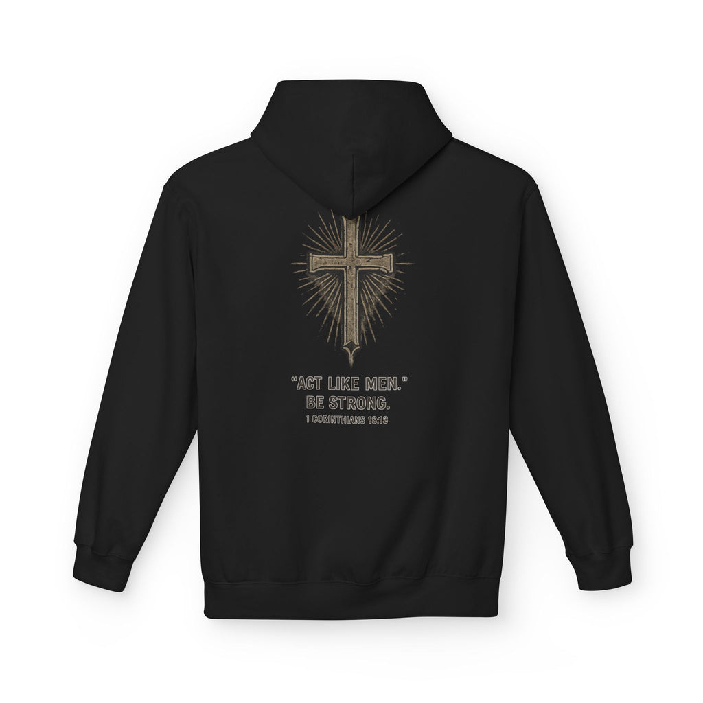 Christian Cross Hoodie — “Act Like Men. Be Strong.” 1 Corinthians 16:13 Religious Pullover