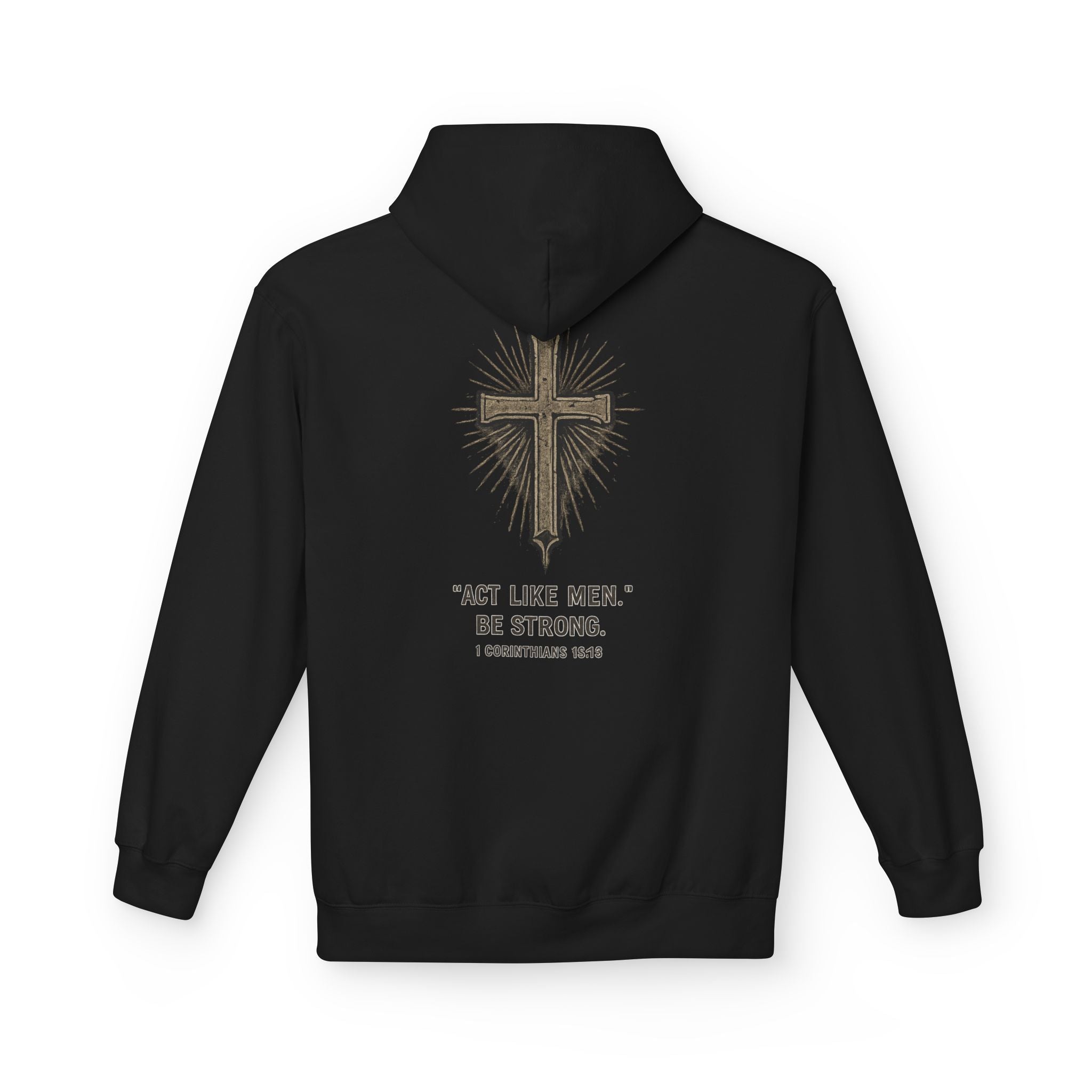 Christian Cross Hoodie — “Act Like Men. Be Strong.” 1 Corinthians 16:13 Religious Pullover