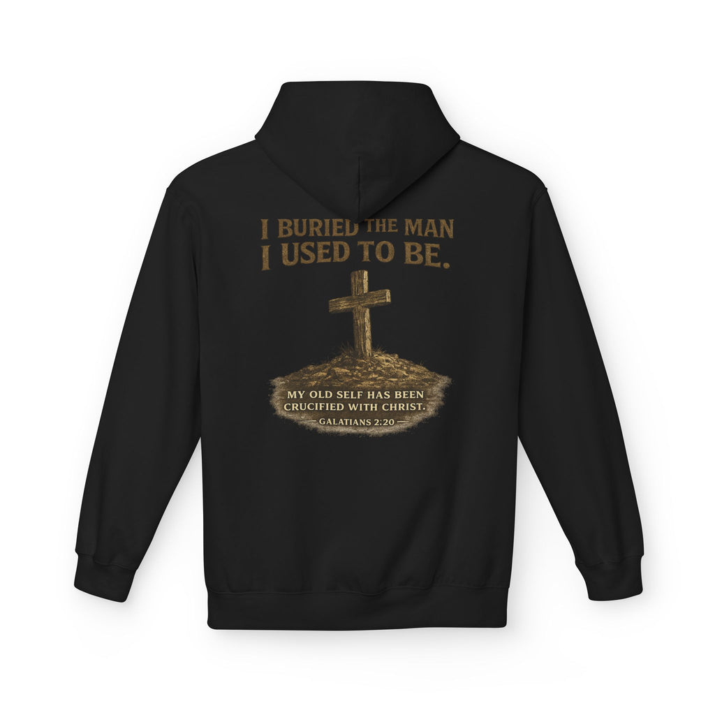Christian Cross Hoodie — "I Buried The Man I Used To Be" Faith Graphic Pullover