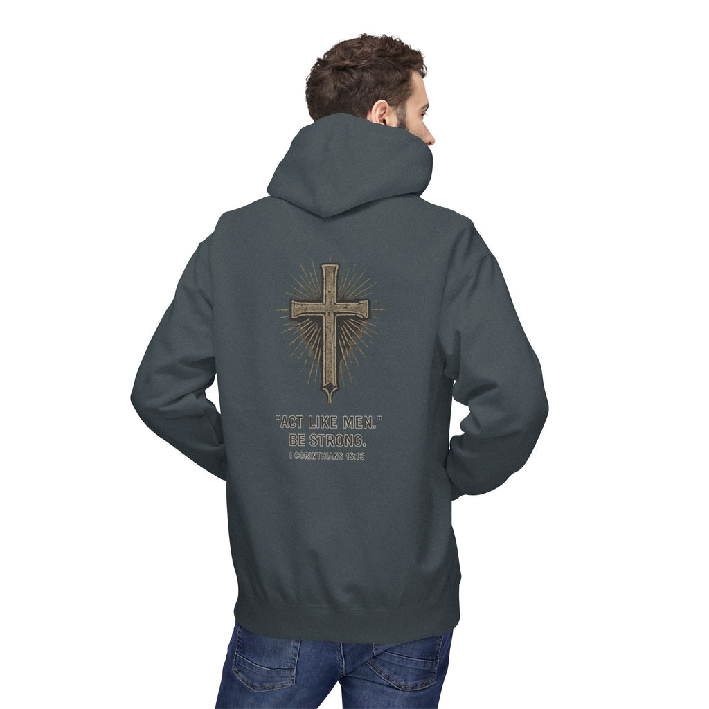 Christian Cross Hoodie — “Act Like Men. Be Strong.” 1 Corinthians 16:13 Religious Pullover