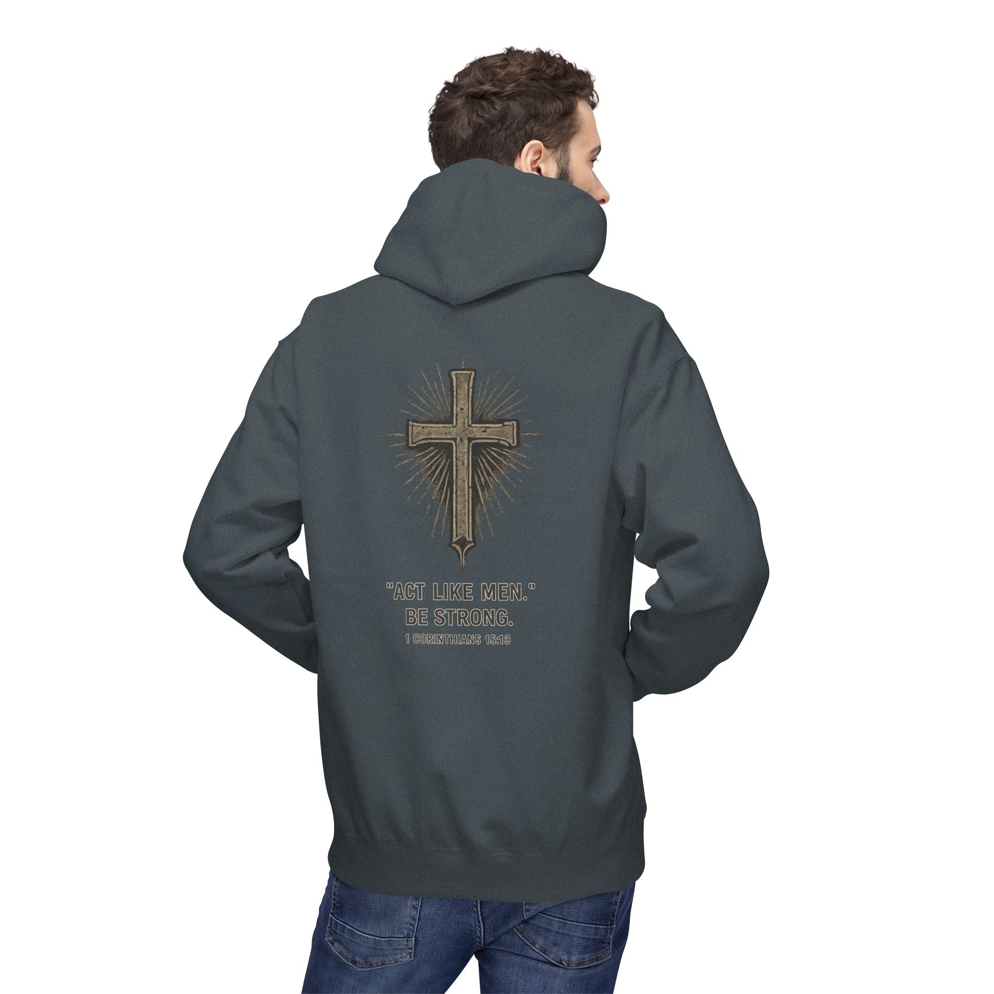 Christian Cross Hoodie — “Act Like Men. Be Strong.” 1 Corinthians 16:13 Religious Pullover
