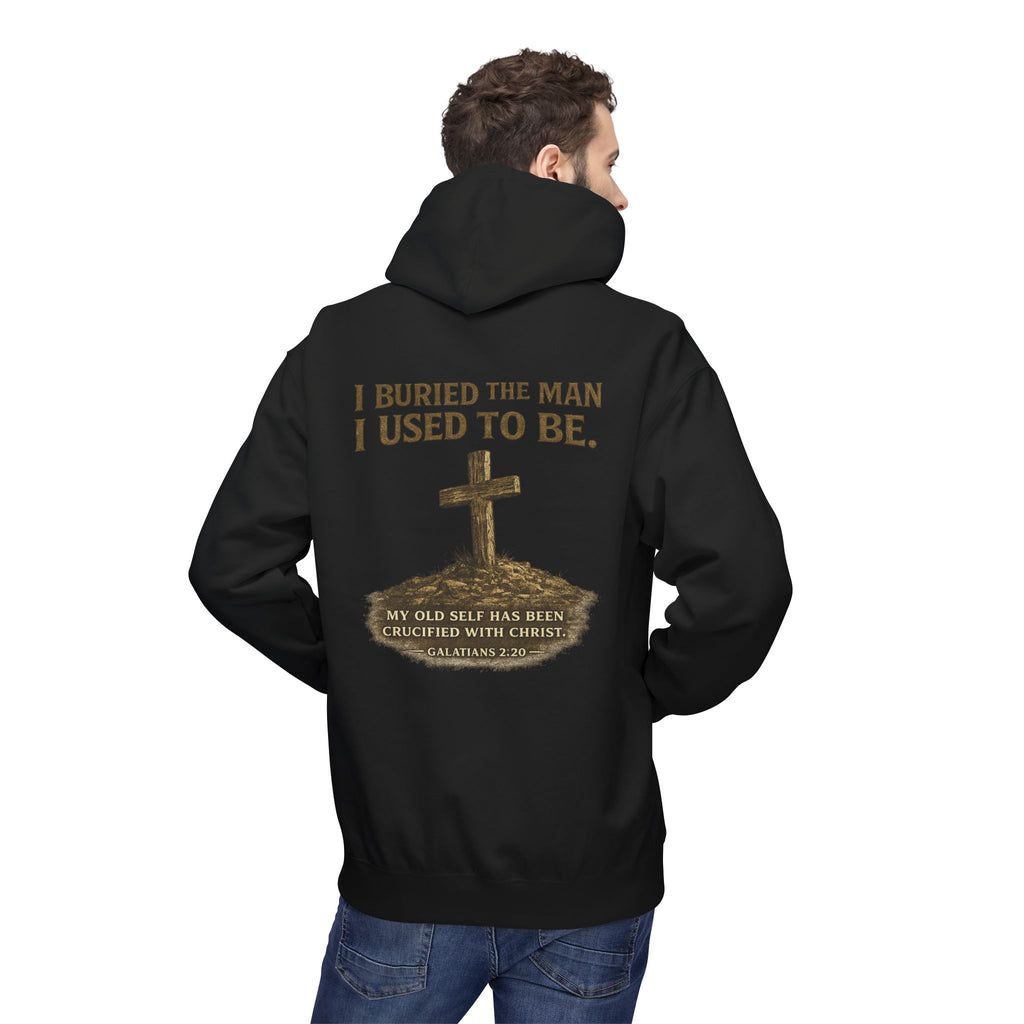 Christian Cross Hoodie — "I Buried The Man I Used To Be" Faith Graphic Pullover