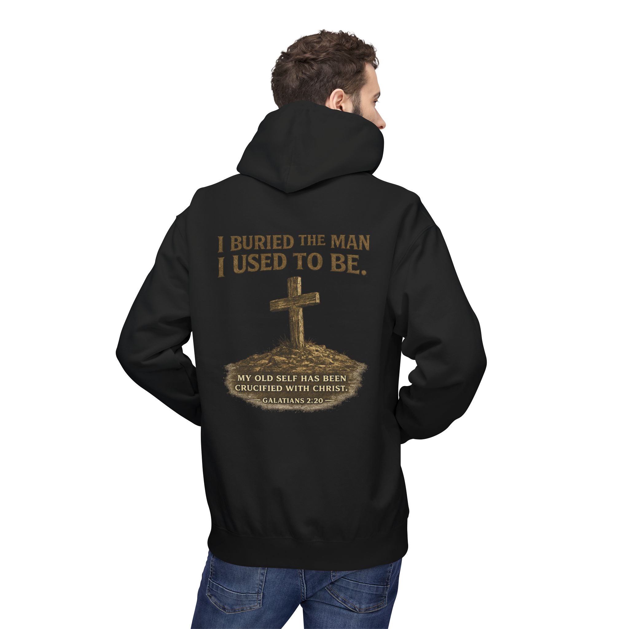 Christian Cross Hoodie — "I Buried The Man I Used To Be" Faith Graphic Pullover
