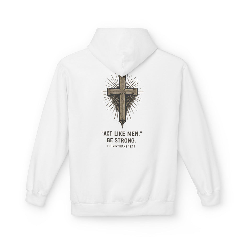 Christian Cross Hoodie — “Act Like Men. Be Strong.” 1 Corinthians 16:13 Religious Pullover
