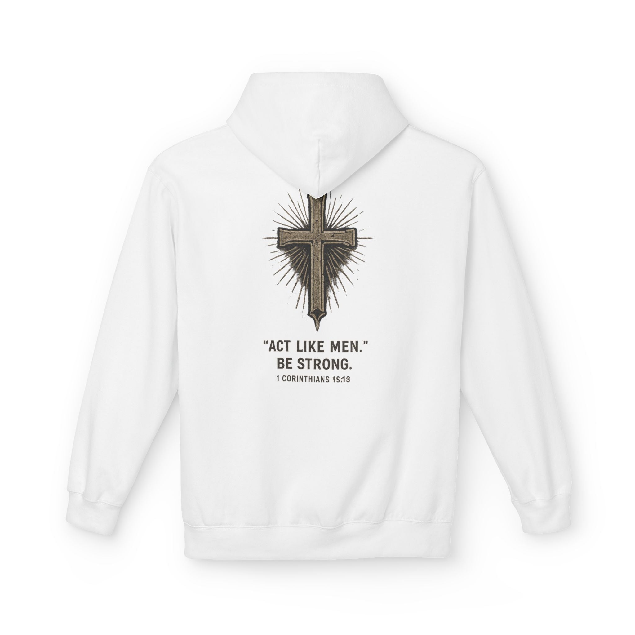 Christian Cross Hoodie — “Act Like Men. Be Strong.” 1 Corinthians 16:13 Religious Pullover