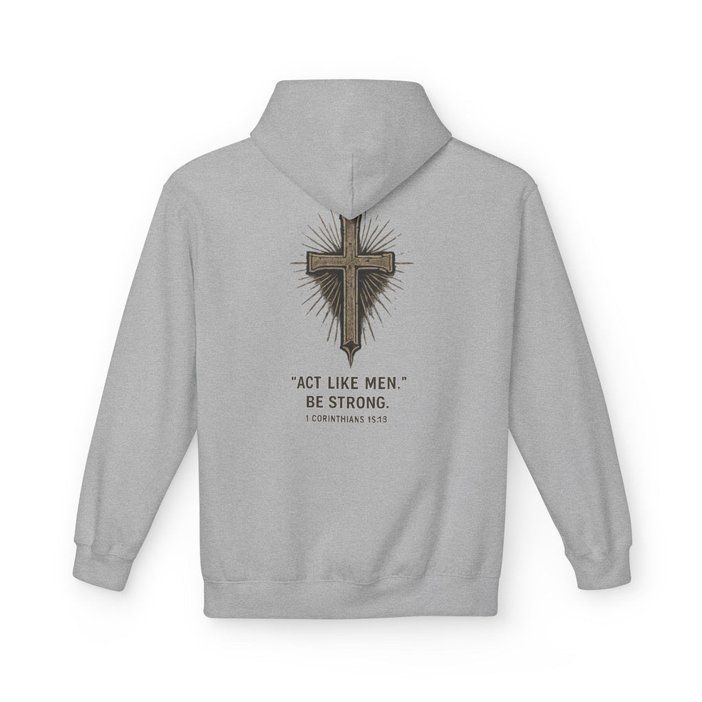 Christian Cross Hoodie — “Act Like Men. Be Strong.” 1 Corinthians 16:13 Religious Pullover