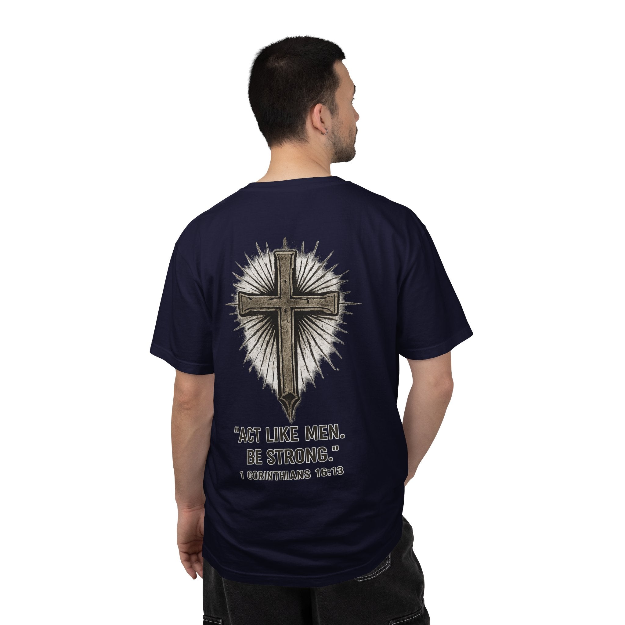 Christian Cross T-Shirt — “Act Like Men. Be Strong.” (1 Corinthians 16:13)