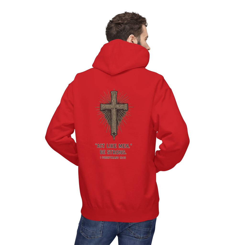 Christian Cross Hoodie — “Act Like Men. Be Strong.” 1 Corinthians 16:13 Religious Pullover