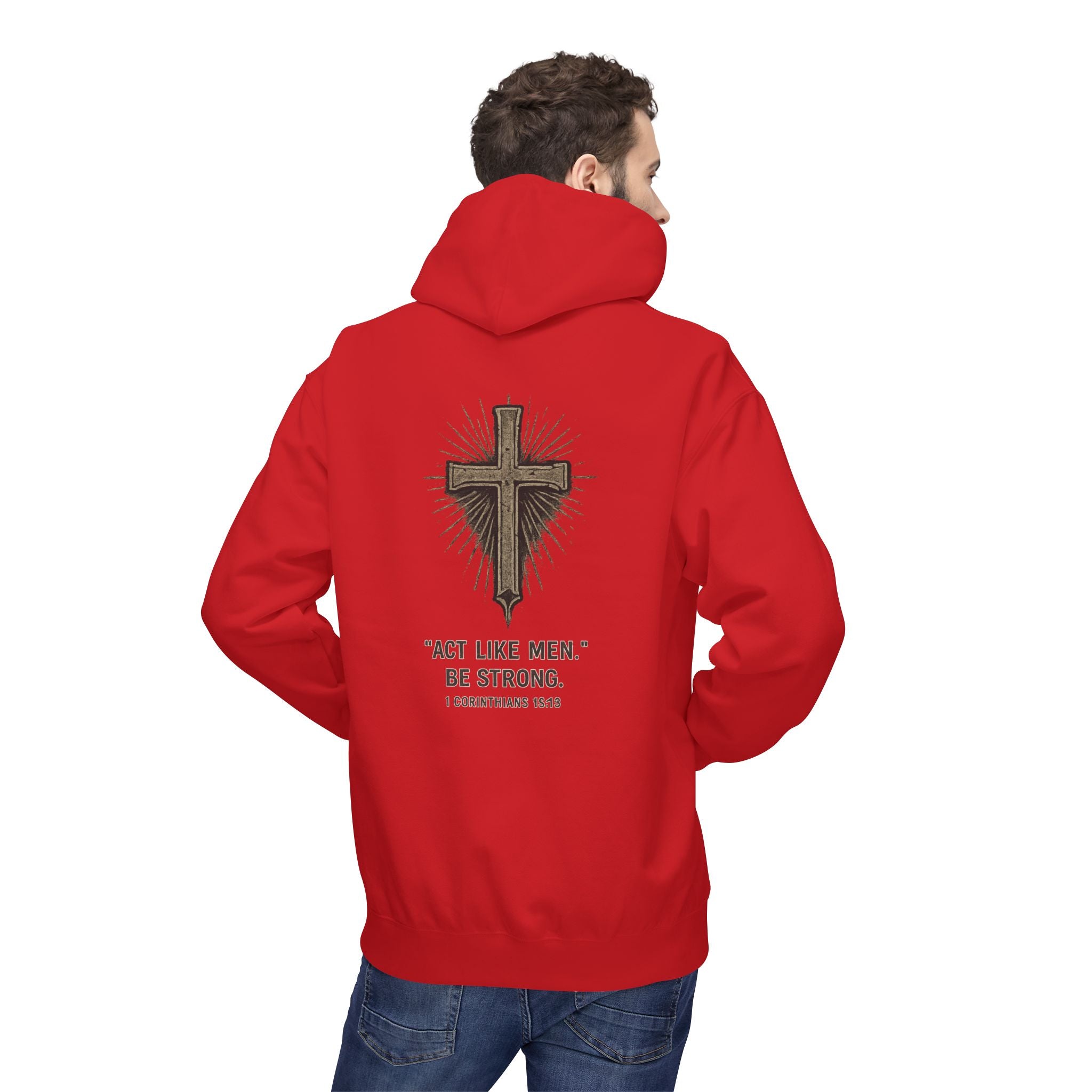 Christian Cross Hoodie — “Act Like Men. Be Strong.” 1 Corinthians 16:13 Religious Pullover