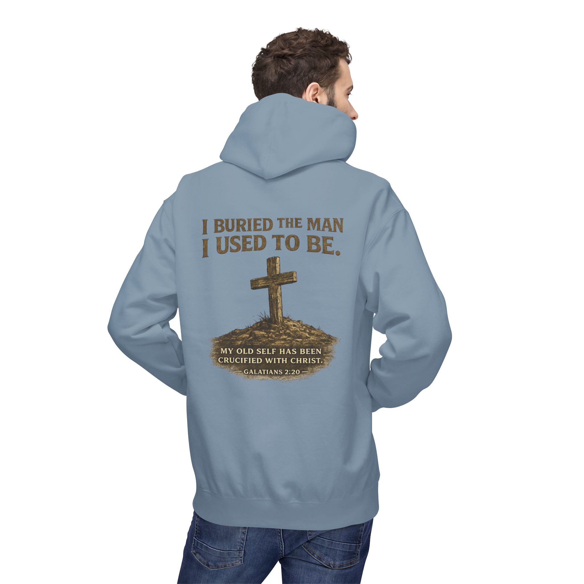 Christian Cross Hoodie — "I Buried The Man I Used To Be" Faith Graphic Pullover