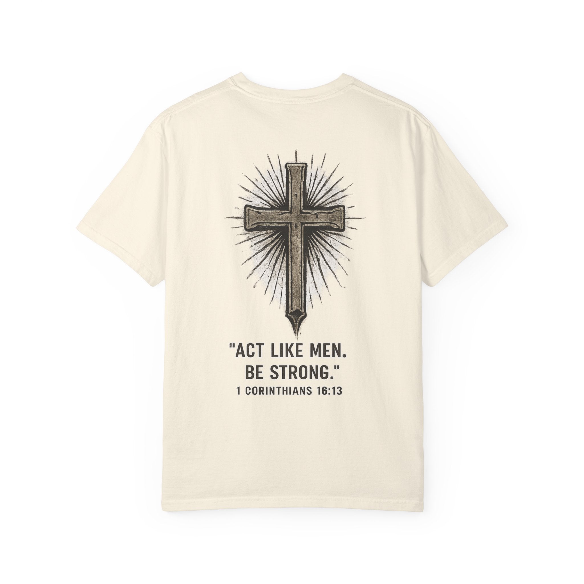 Christian Cross T-Shirt — “Act Like Men. Be Strong.” (1 Corinthians 16:13)