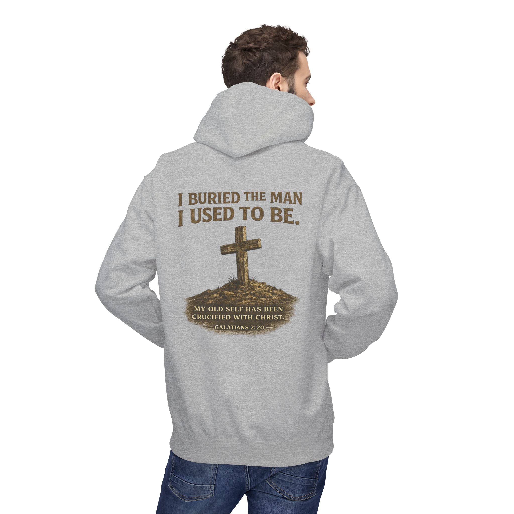 Christian Cross Hoodie — "I Buried The Man I Used To Be" Faith Graphic Pullover
