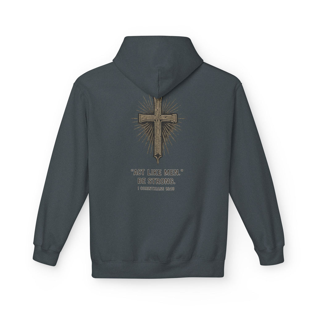 Christian Cross Hoodie — “Act Like Men. Be Strong.” 1 Corinthians 16:13 Religious Pullover